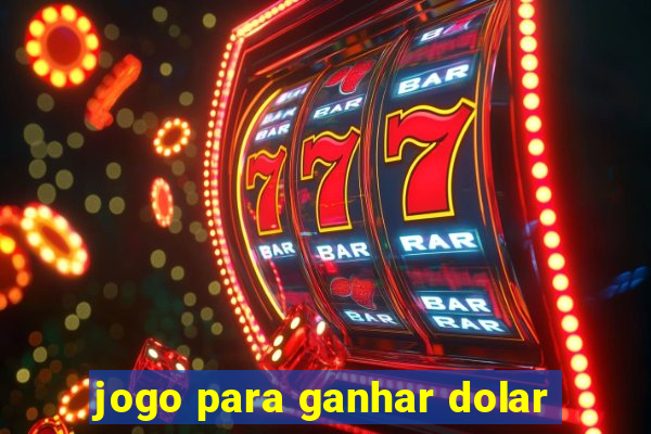 jogo para ganhar dolar